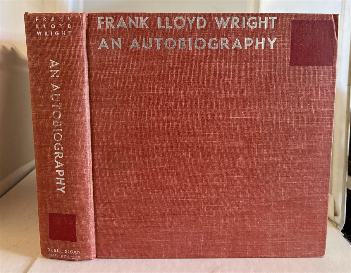 WRIGHT, FRANK LLOYD - An Autobiography