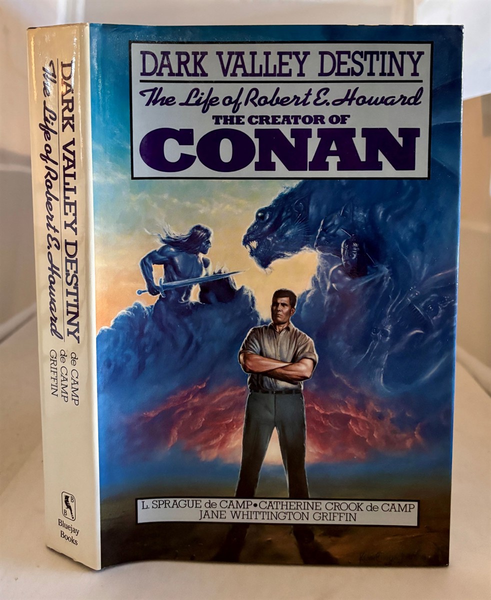 DE CAMP, L. SPRAGUE, CATHERINE COOK DE CAMP AND JANE WHITTINGTON GRIFFIN - Dark Valley Destiny the Life of Robert E. Howard