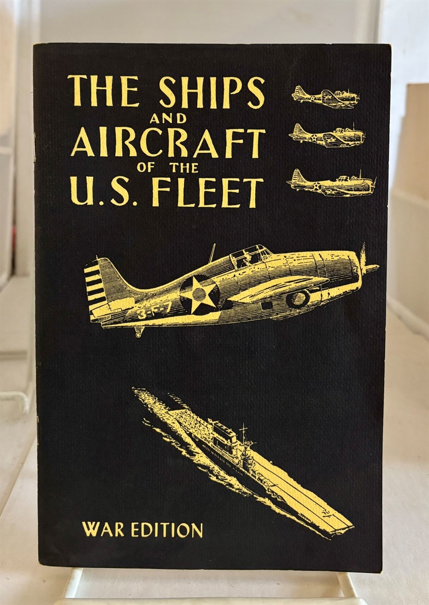 The Ships and Aircraft of the U. S. Fleet War Edition and Two-Ocean Fleet Edition