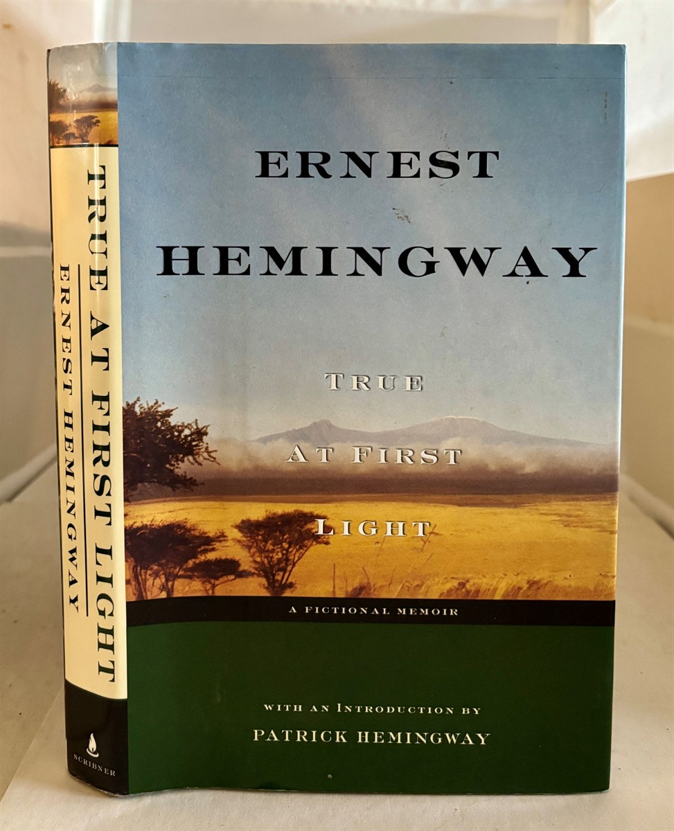 HEMINGWAY, ERNEST (WITH AN INTRODUCTION BY PATRICK HEMINGWAY) - True at First Light a Fictional Memoir