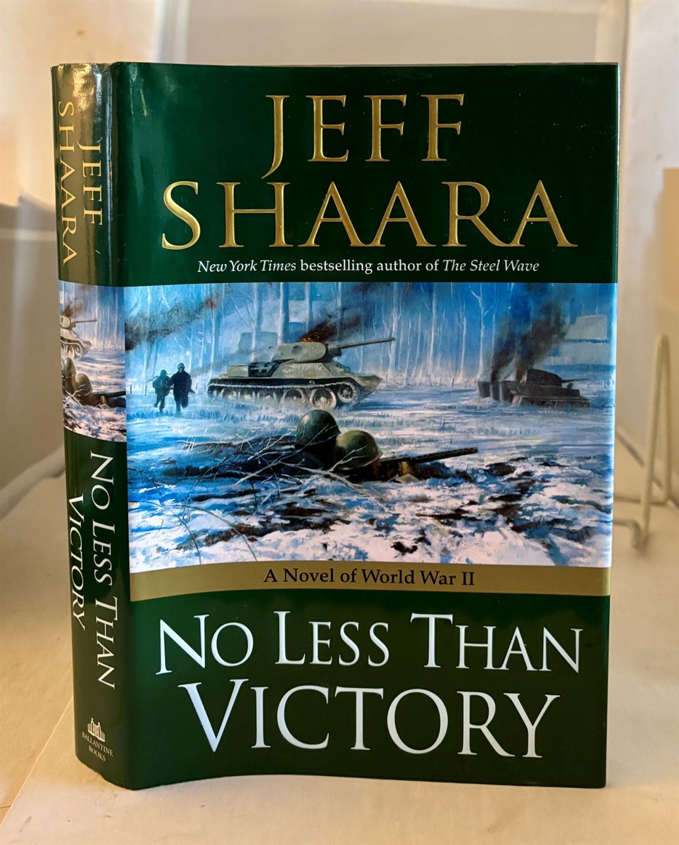 SHAARA, JEFF - No Less Than Victory a Novel of World War II
