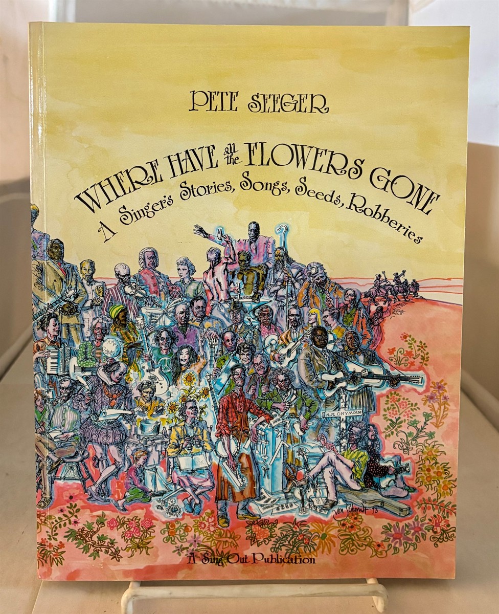 SEEGER, PETE & PETER BLOOD - Where Have All the Flowers Gone a Singer's Stories, Songs, Seeds, Robberies