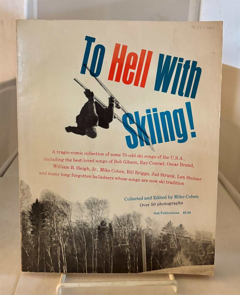 COHEN, MIKE (COLLECTED AND EDITED BY) - To Hell with Skiing
