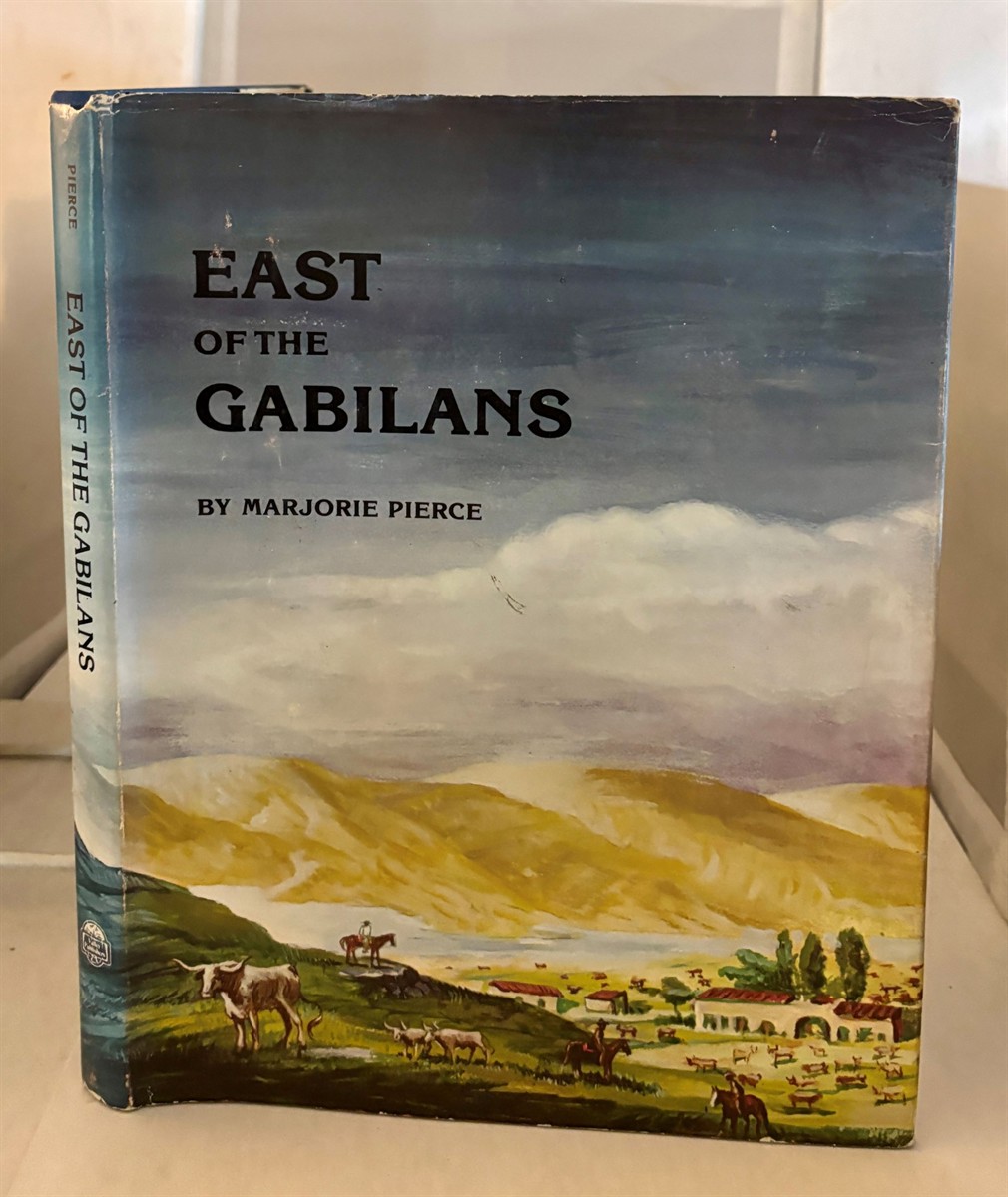 PIERCE, MARJORIE (FOREWORD BY BARNADY CONRAD) - East of the Gabilans the Ranches, the Towns, the People - Yesterday and Today