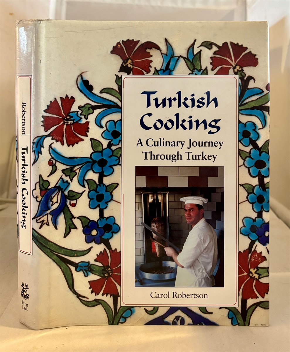 ROBERTSON, CAROL - Turkish Cooking a Culinary Journey Through Turkey