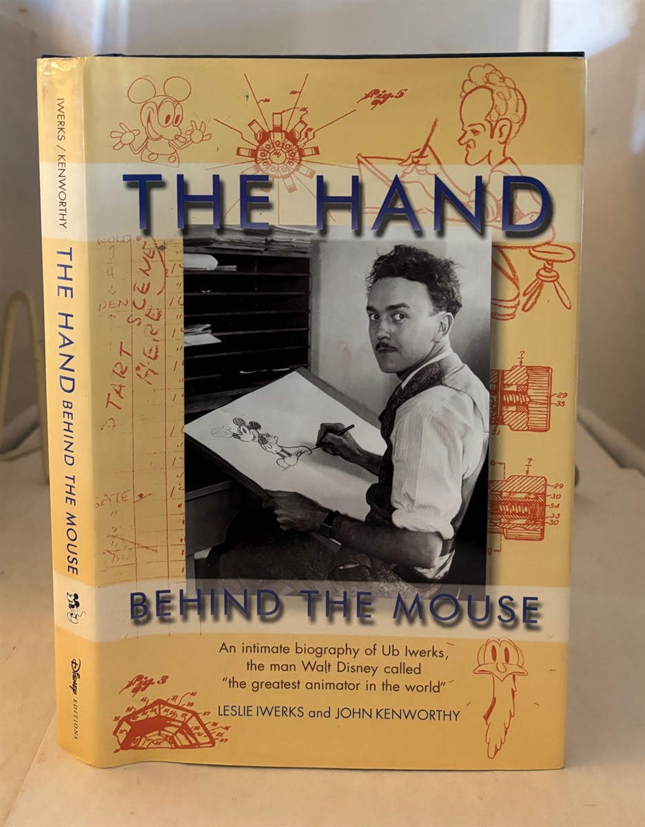KENWORTHY, JOHN - The Hand Behind the Mouse an Intimate Biography of Ub Iwerks