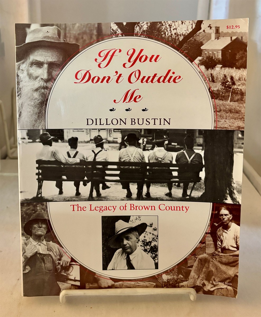 BUSTIN, DILLON - If You Don't Outdie Me the Legacy of Brown County