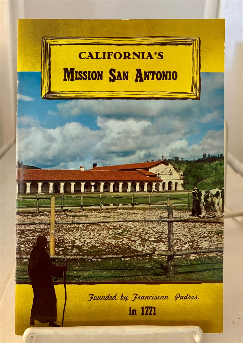 ROHDER, PADRE REGIS - Mission San Antonio the Peace and Beauty of Early California Days