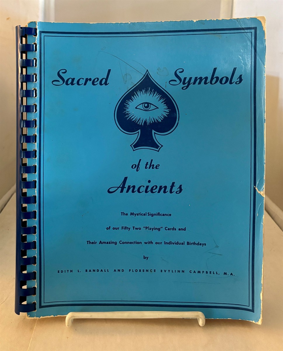 RANDALL, EDITH L. AND CAMPBELL, FLORENCE - Sacred Symbols of the Ancients - the Mystical Significance of Our Fifty-Two Playing Cards and Their Amazing Connection with Our Individual Birthdays