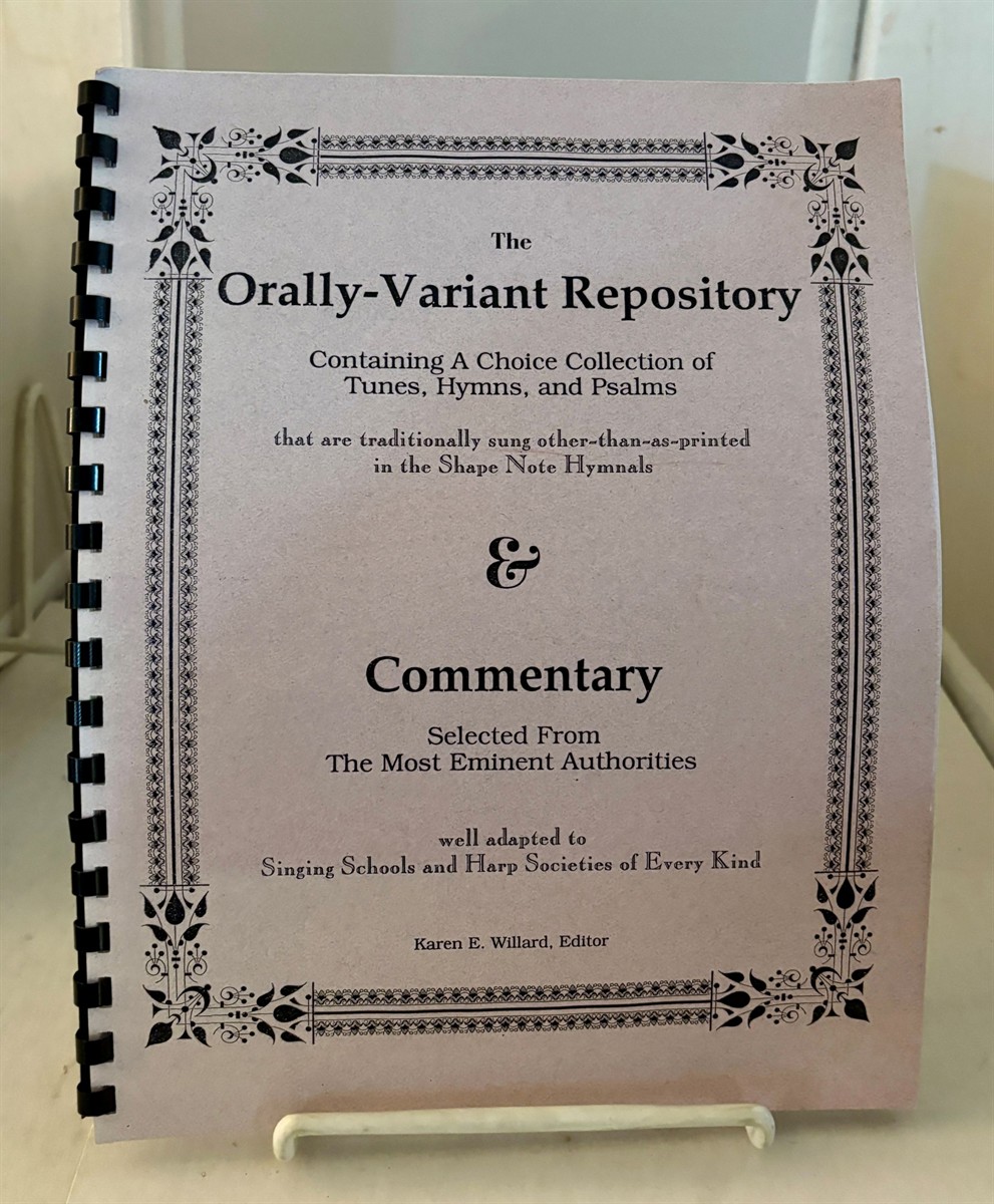 The Orally-Variant Repository Containing a Choice Collection of Tunes, Hymns, and Psalms & Commentary Selected from the Most Eminent Authorities