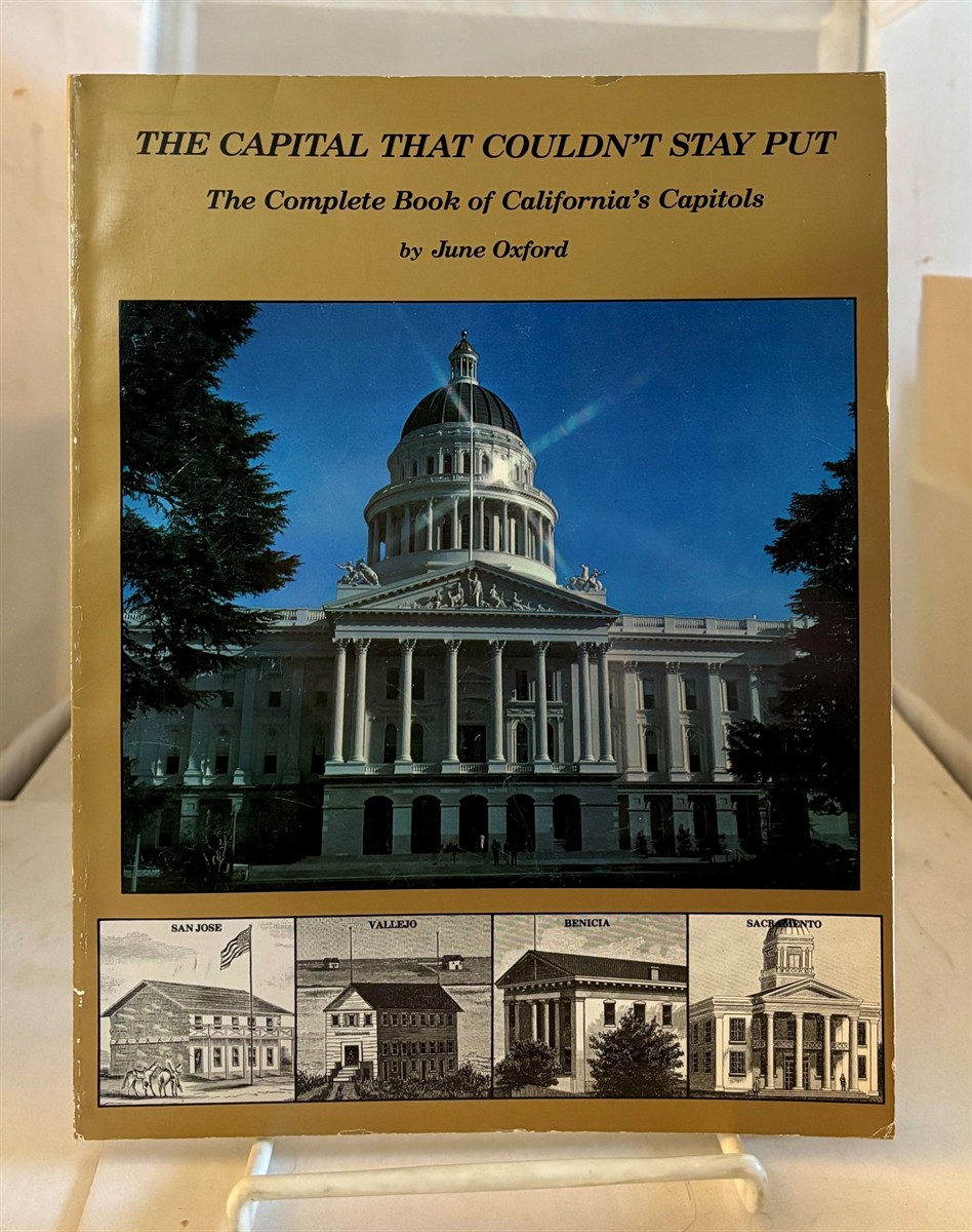 The Capital That Couldn't Stay Put The Complete Book of California's Capitals