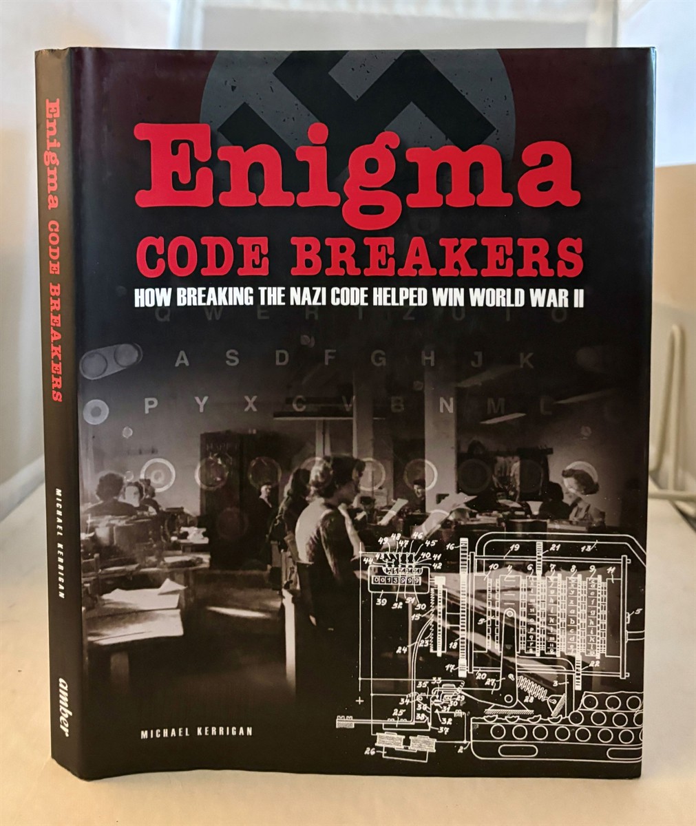 Enigma Code Breakers - How Breaking the Nazi Code Helped Win World War II