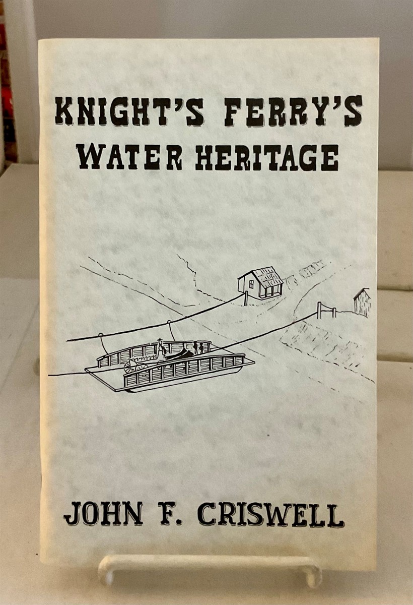 Knight's Ferry's Water Heritage A Warm and Nostalgic Account of Knight's Ferry's Early Relations with its River