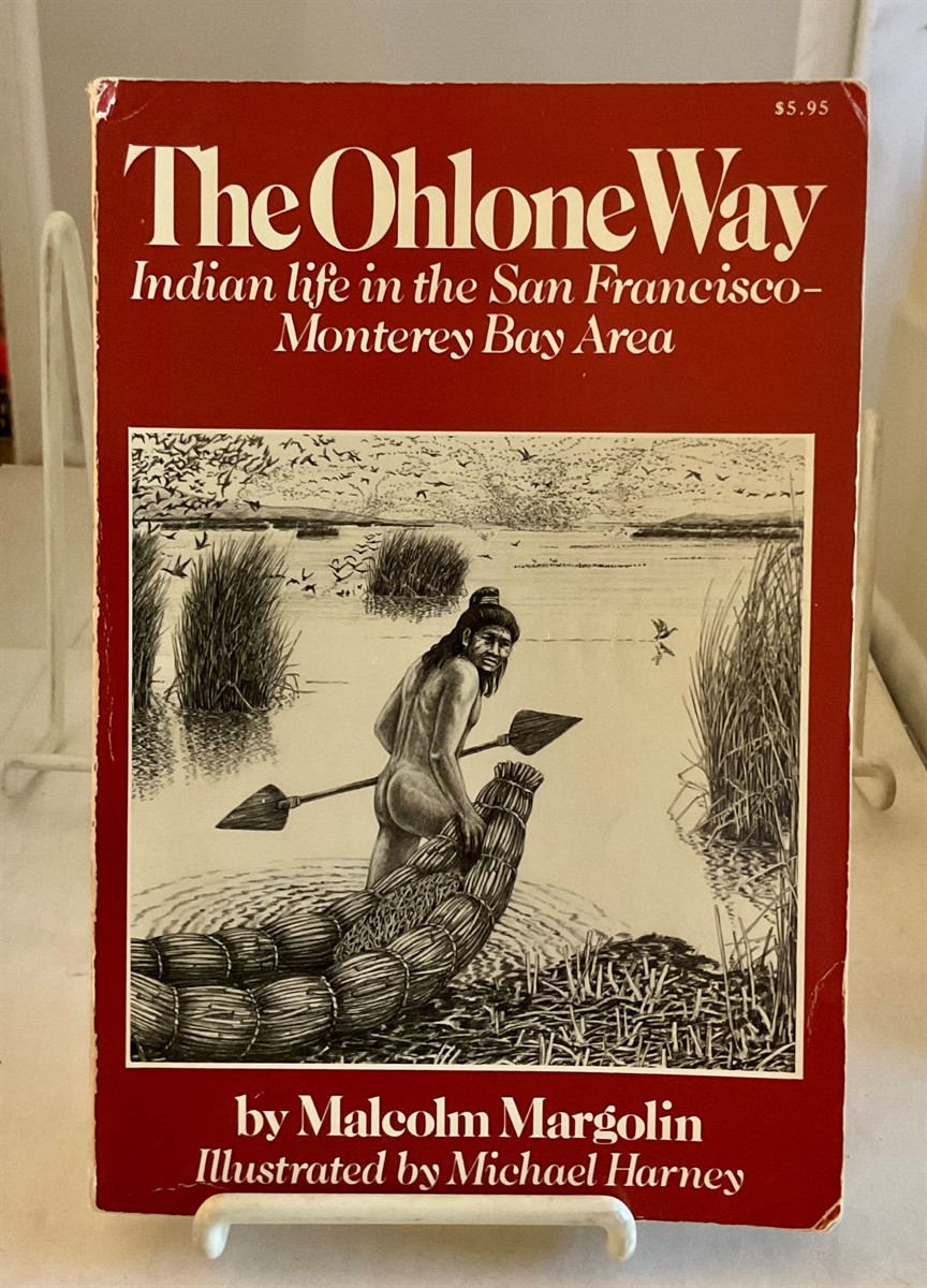 The Ohlone Way Indian Life in the San Francisco - Monterey Bay Area