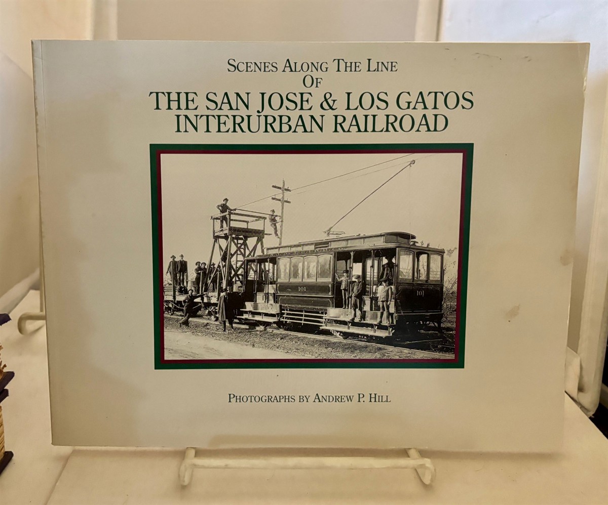 Scenes Along the Line of the San Jose & Los Gatos Interurban Railroad
