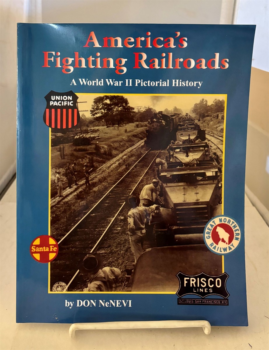 America's Fighting Railroads A World War II Pictorial History