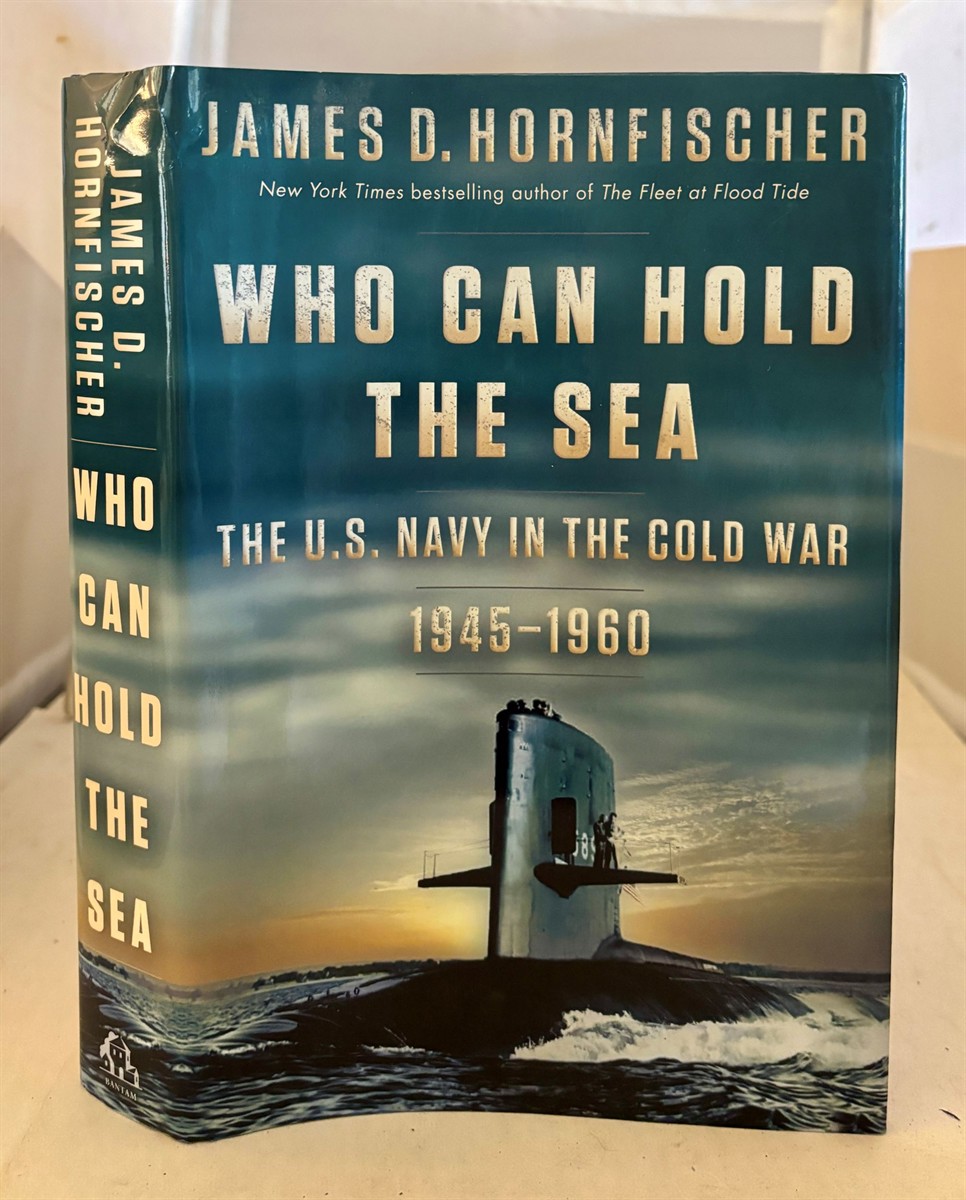 Who Can Hold the Sea The U. S. Navy in the Cold War 1945-1960