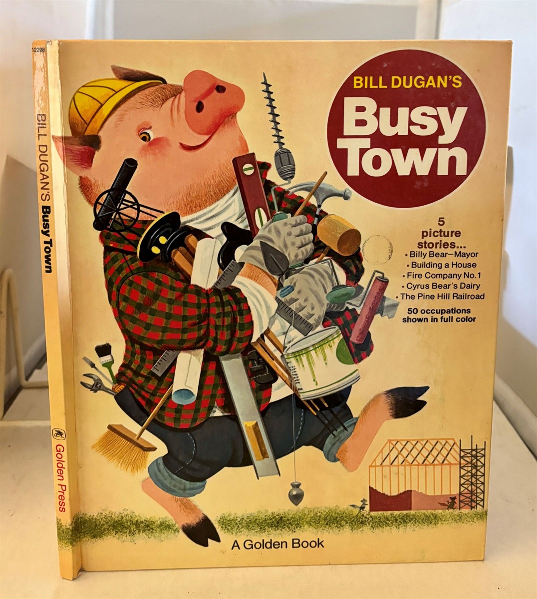 Bill Dugan's Busy Town Including: Billy Bear Mayor, Building a House, Fire Company No. 1, Cyrus Bear's Dairy, And, the Pine Hill Railroad