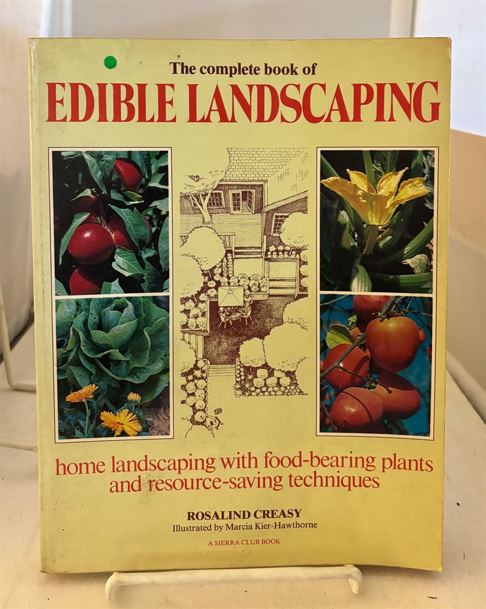 The Complete Book of Edible Landscaping Home Landscaping with Food-Bearing Plants and Resource-Saving Techniques