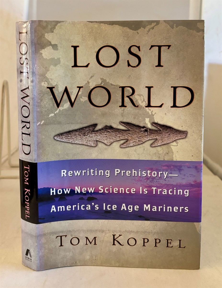 Lost World Rewriting Prehistory---How New Science is Tracing America's Ice Age Mariners