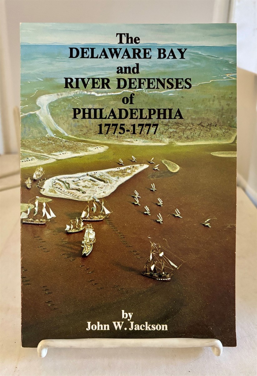 The Deleware Bay and River Defenses of Philadelphia 1775 - 1777