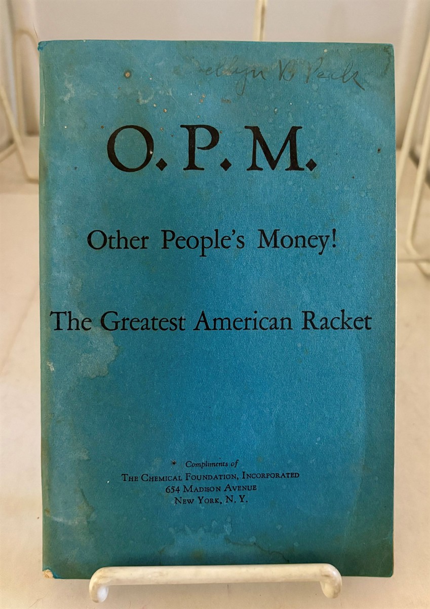 O. P. M. Other People's Money ! The Greatest American Racket - the Rescue of Germany and As Noble Lenders