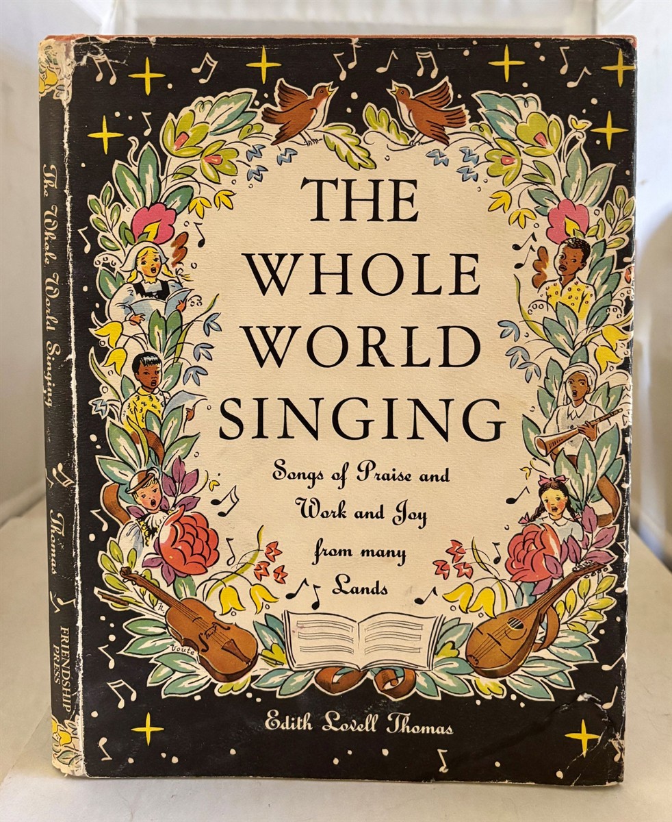 THE WHOLE WORLD SINGING Songs of Praise and Work and Joy from Many Lands