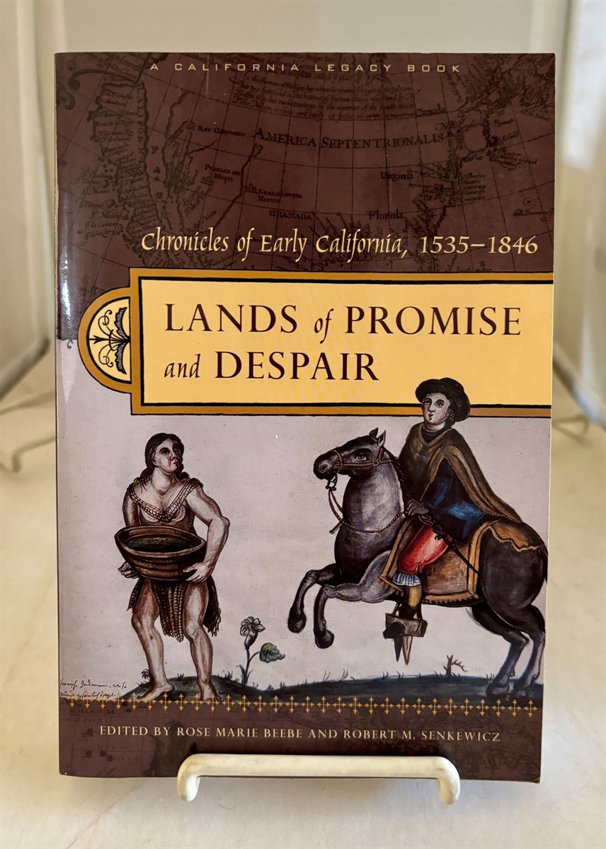 Lands of Promise and Despair Chronicles of Early California, 1535-1846