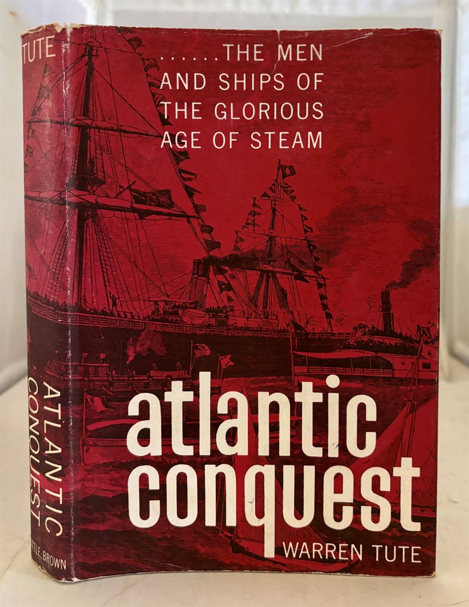 Atlantic Conquest; the Men and Ships of the Glorious Age of Steam
