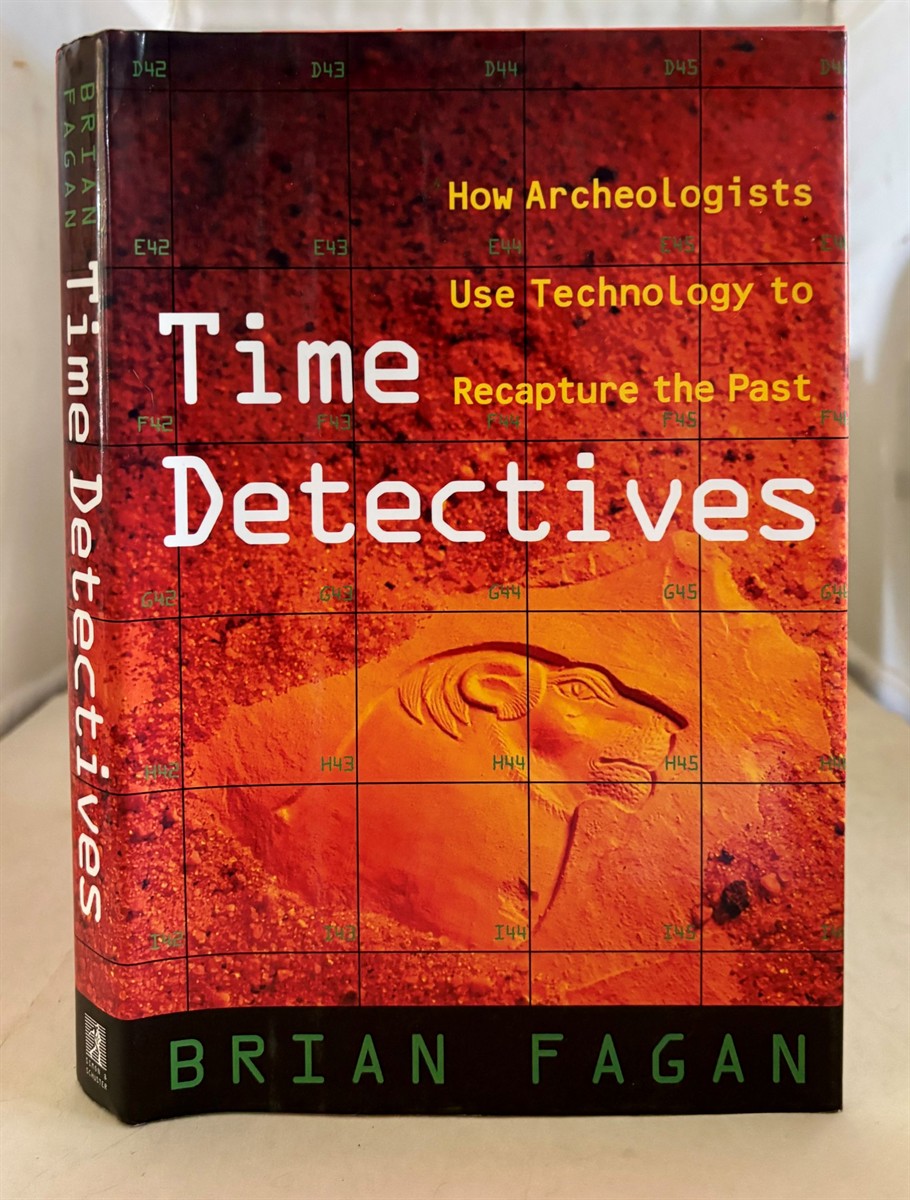 Time Detectives How Archaeologists Use Technology to Recapture the Past