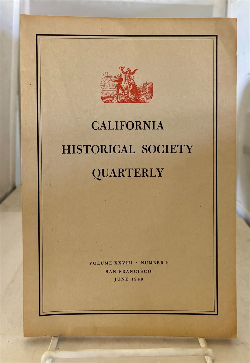 California Historical Society Quarterly June 1949; Vol XXVIII, Number 2