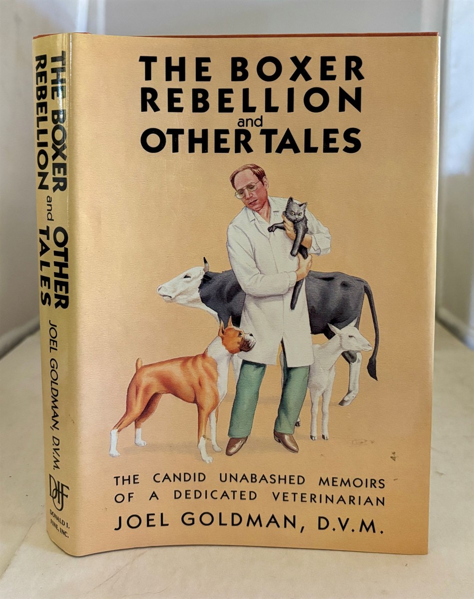 The Boxer Rebellion and Other Tales The Candid Unabashed Memoirs of a Dedicated Veterinarian