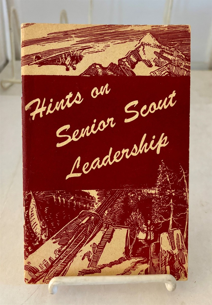 Hints on Senior Scout Leadership For Advisors and Young-Men Leaders