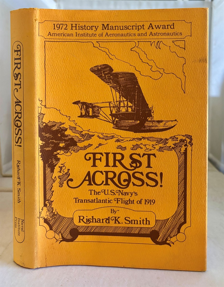 First Across! The U. S. Navy's Transatlantic Flight of 1919