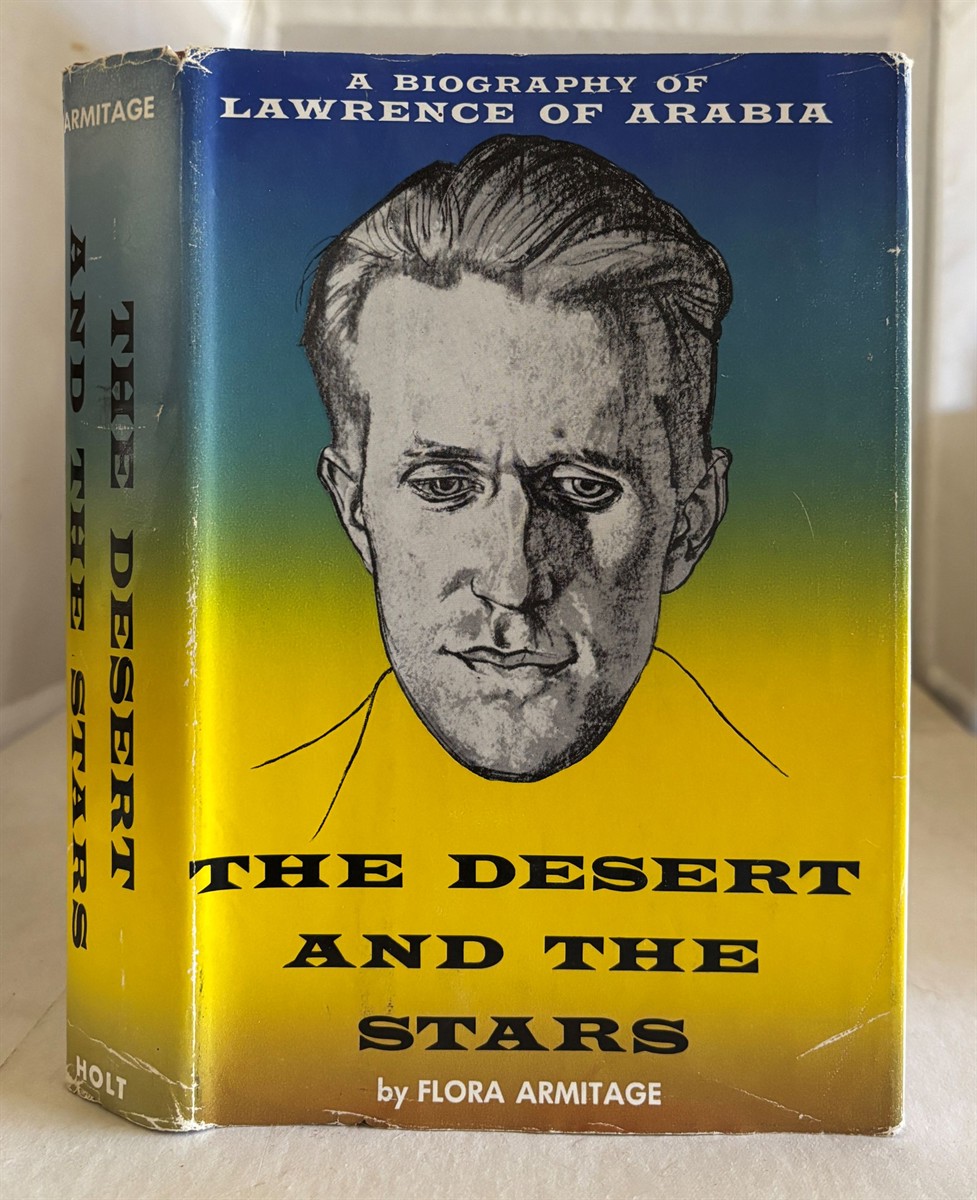 The Desert And The Stars (A Biography of Lawrence of Arabia)