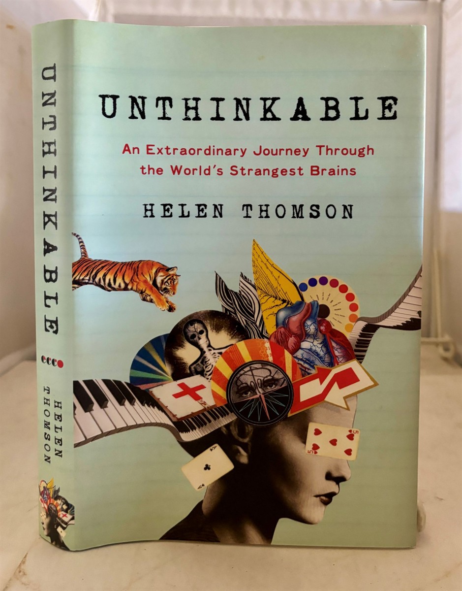 Unthinkable An Extraordinary Journey through the World's Strangest Brains