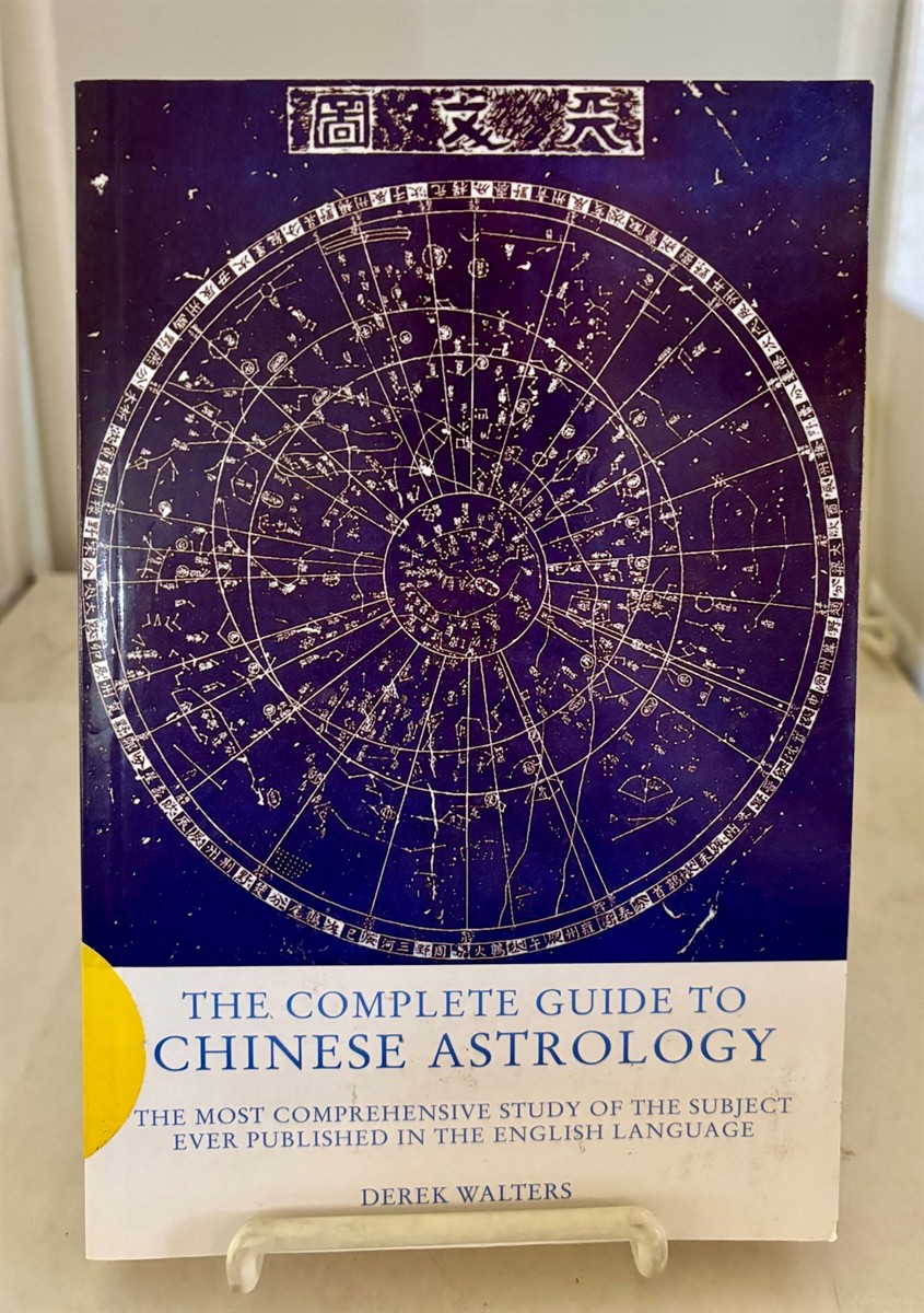 The Complete Guide to Chinese Astrology The Most Comprehensive Study of the Subject Ever Published in the English Langua Ge