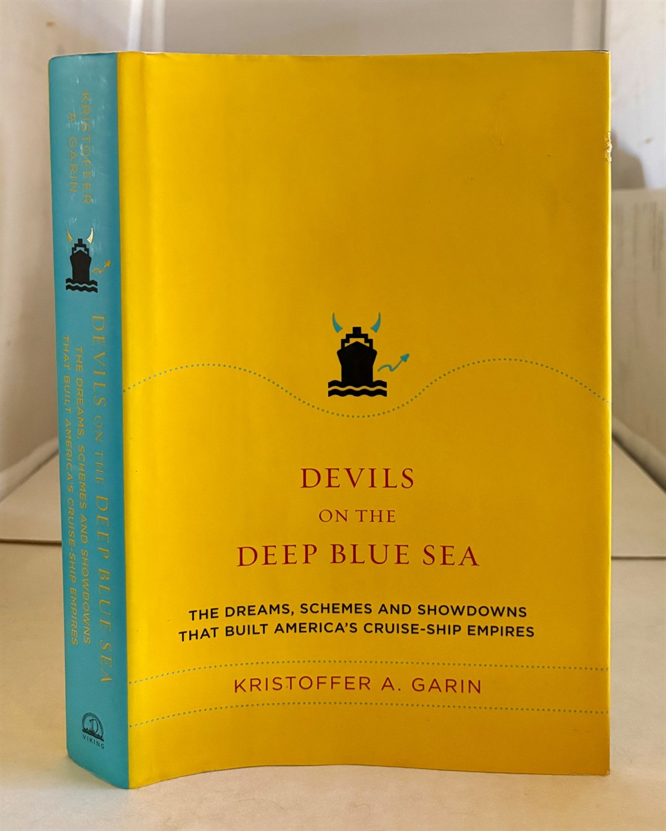 Devils on the Deep Blue Sea The Dreams, Schemes and Showdowns That Built America's Cruise-Ship Empires
