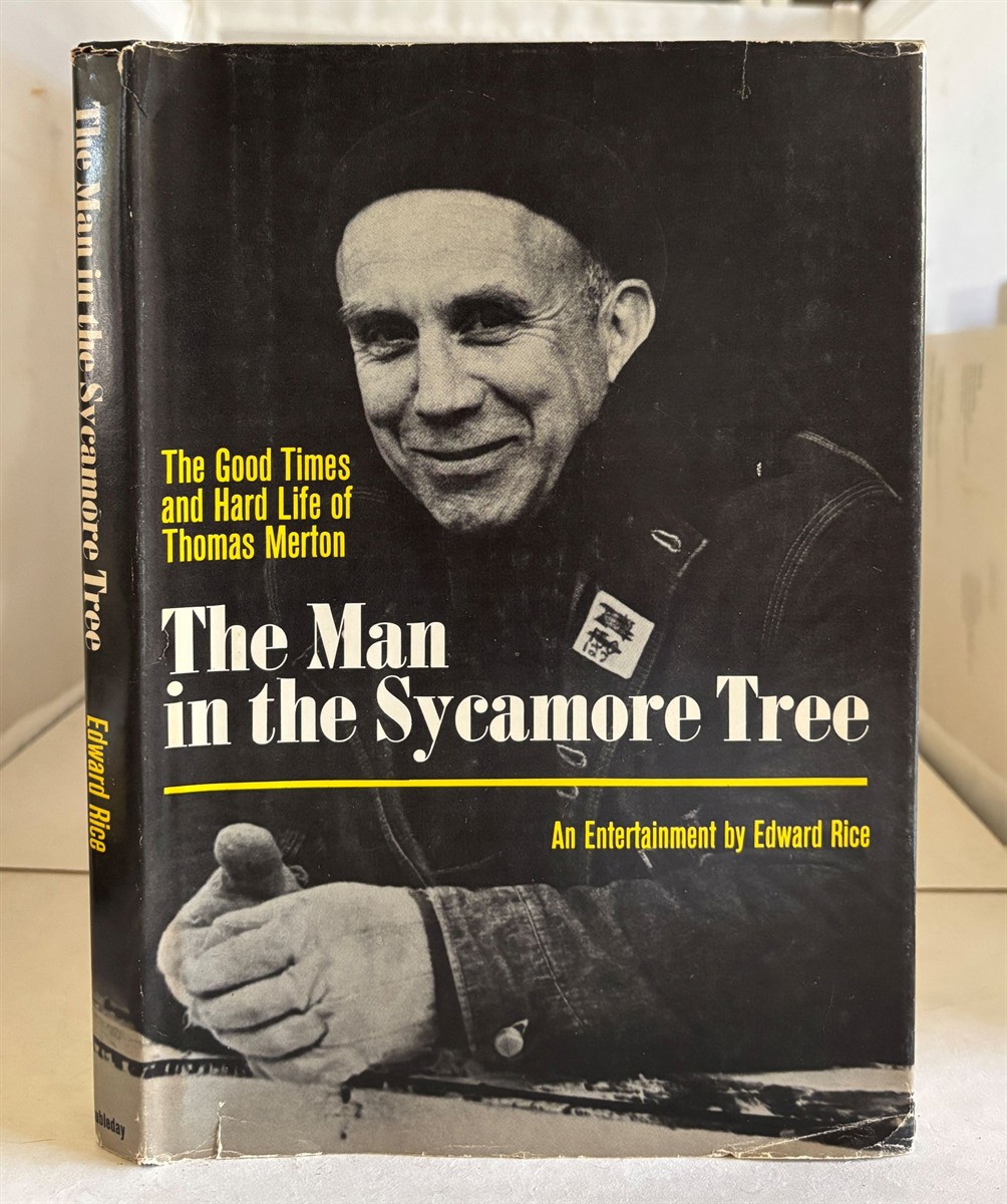 The Man in the Sycamore Tree The Good Times and Hard Life of Thomas Merton