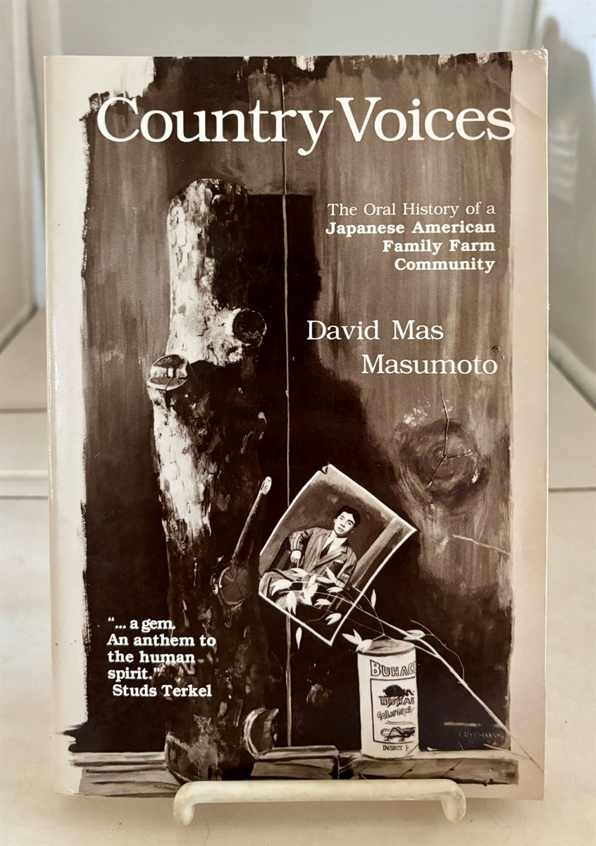 Country Voices The Oral History of a Japanese American Family Farm Community