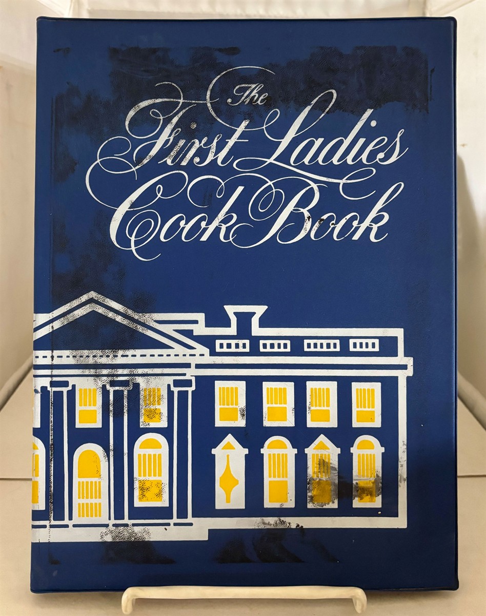 The First Ladies Cook Book Favorite Recipes of all the Presidents of the United States