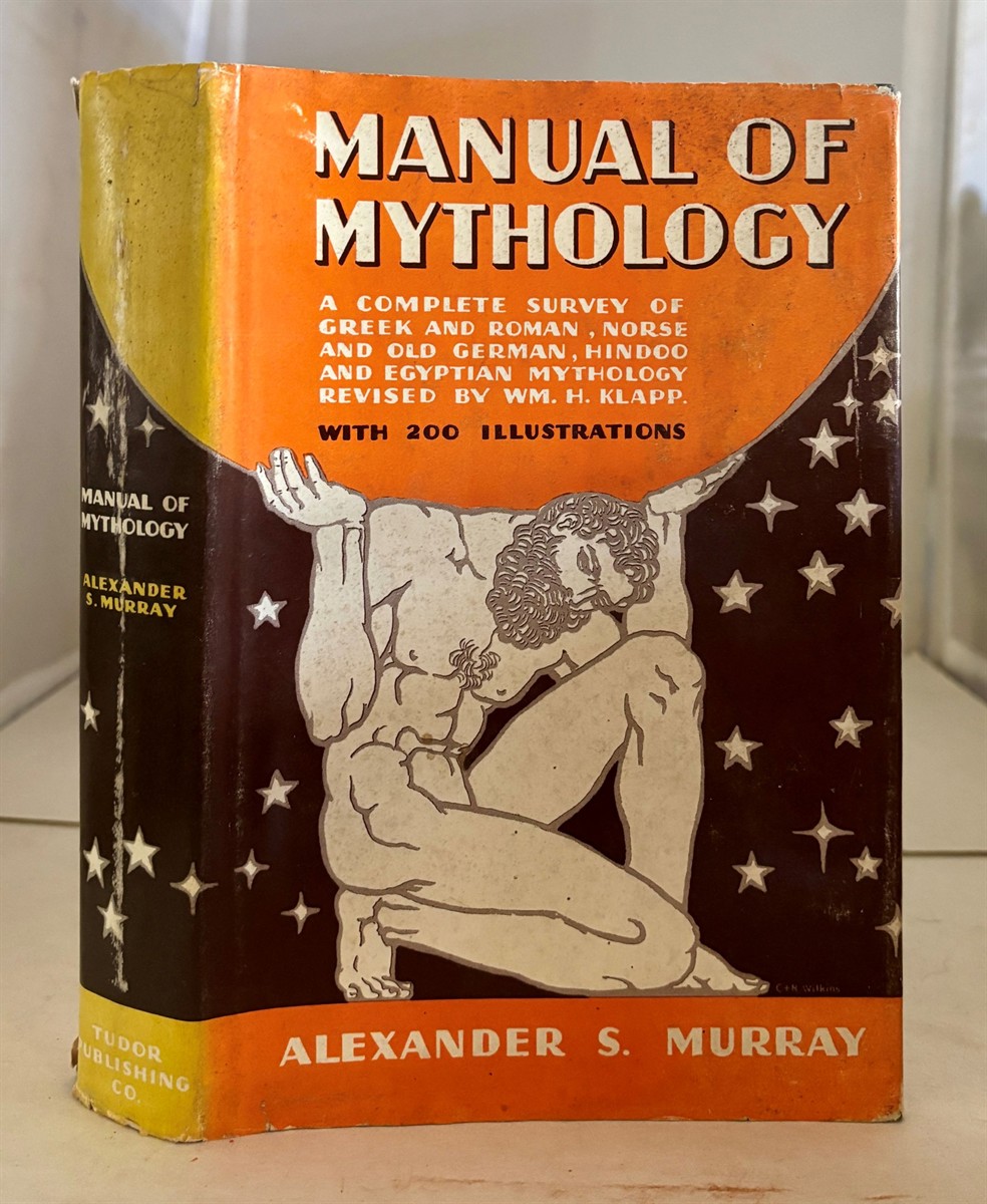 Manual of Mythology Greek and Roman, Norse and Old German, Hindoo and Egyptian Mythology. With Notes, Revisions and Additions by William H. Klapp