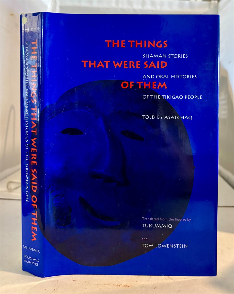 The Things That Were Said of Them Shaman Stories and Oral Histories of the Tikigaq People