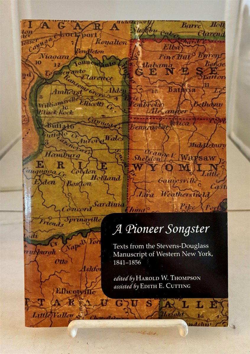 A Pioneer Songster Texts from the Stevens-Douglass Manuscript of Western New York, 1841-1856