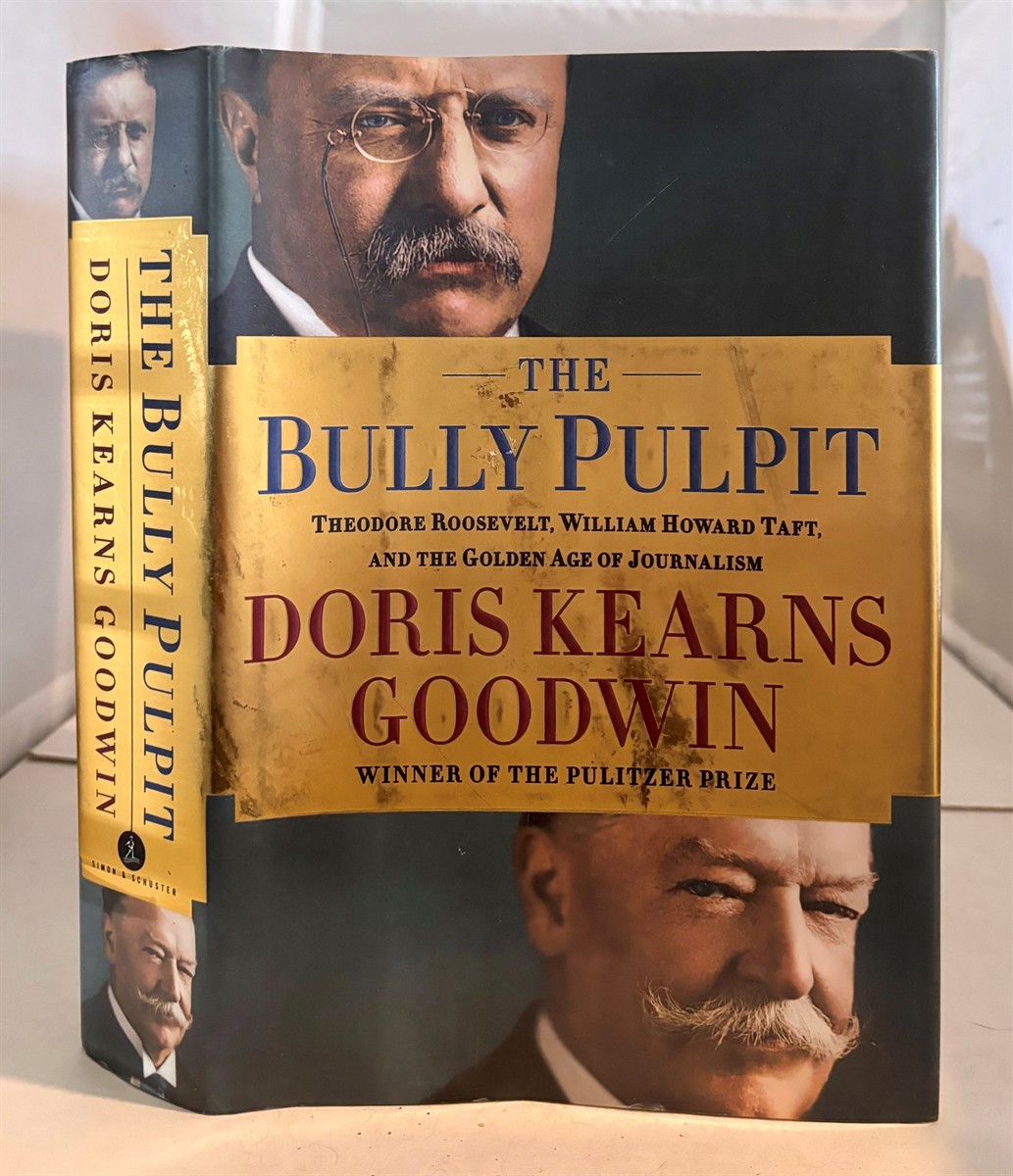 Image for The Bully Pulpit Theodore Roosevelt, William Howard Taft, and the Golden Age of Journalism The Bully Pulpit Theodore Roosevelt, William Howard Taft, and the Golden Age of Journalism