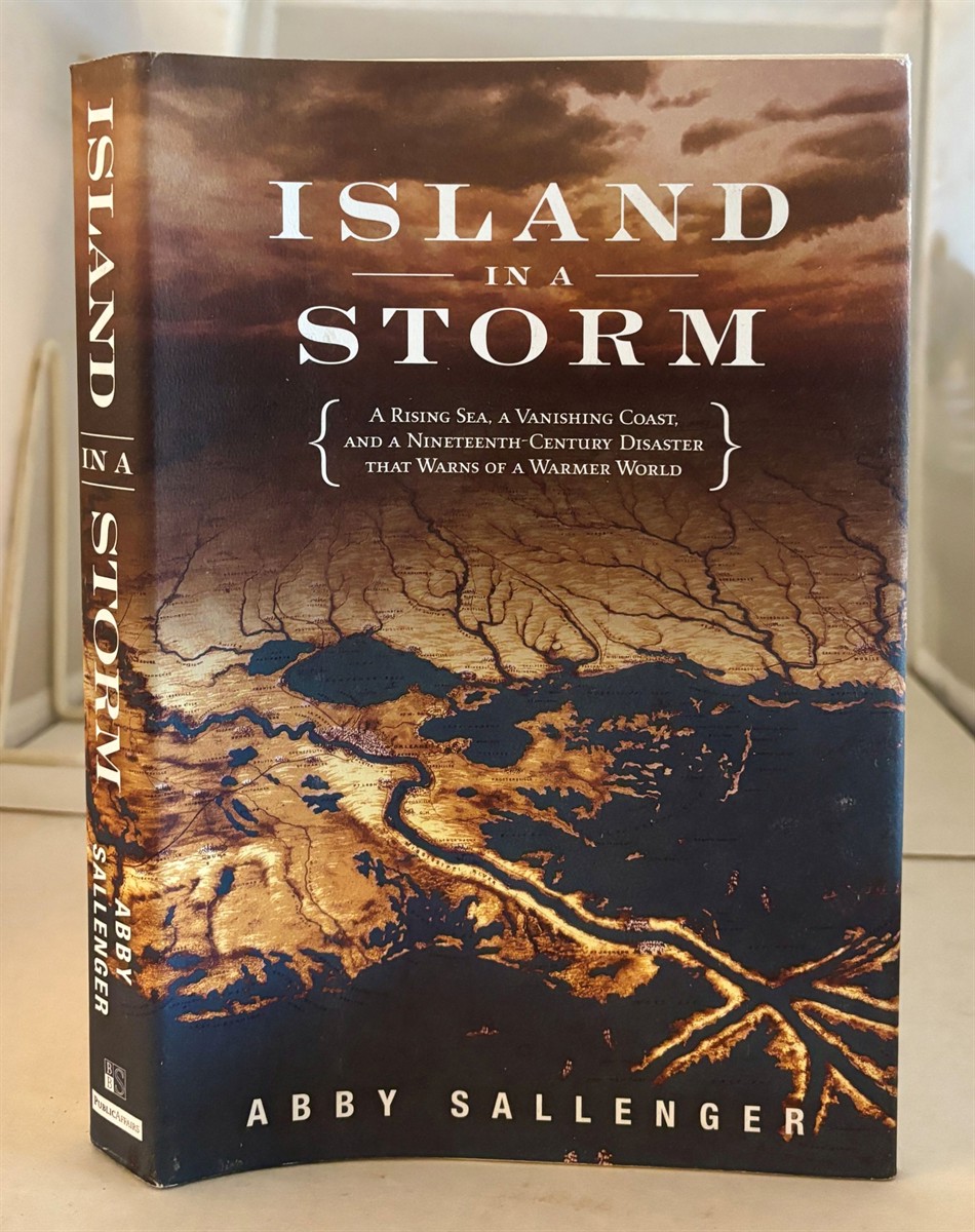 Island in a Storm A Rising Sea, a Vanishing Coast, and a Nineteenth-Century Disaster That Warns of a Warmer World