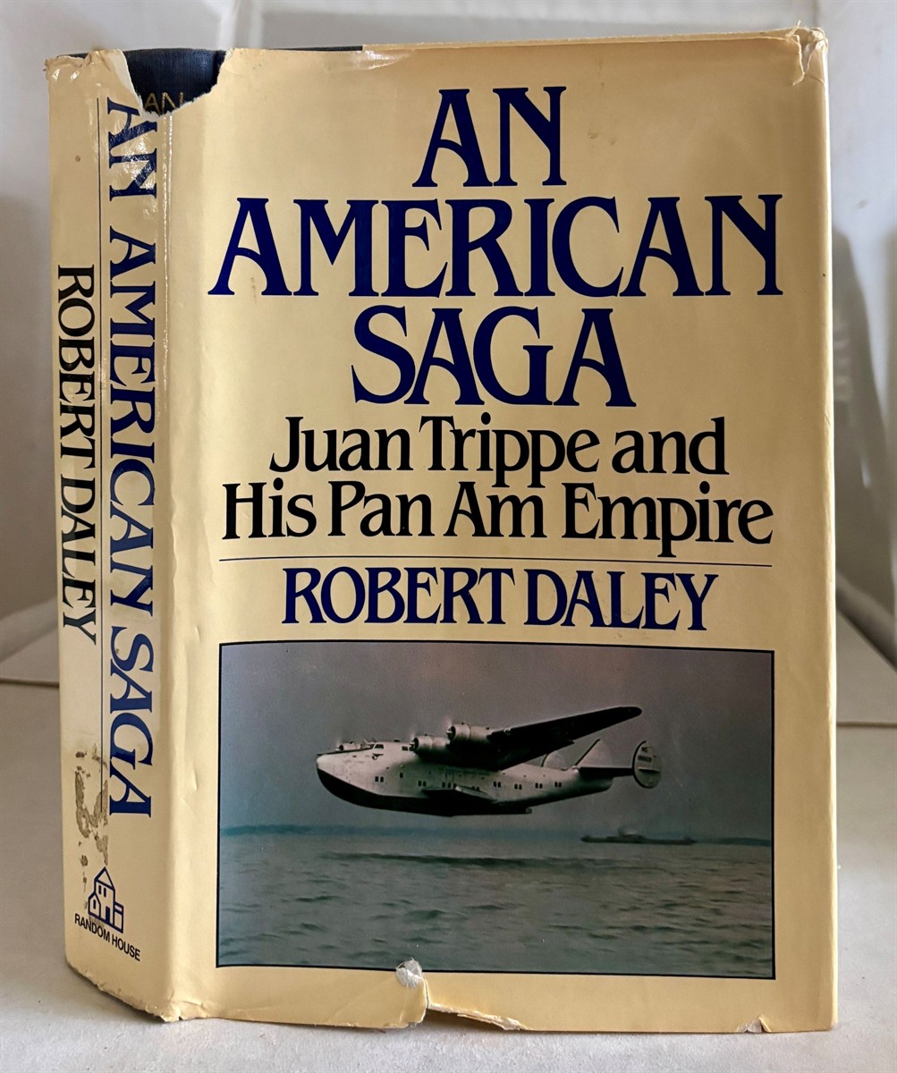 An American Saga Juan Trippe and His Pan Am Empire
