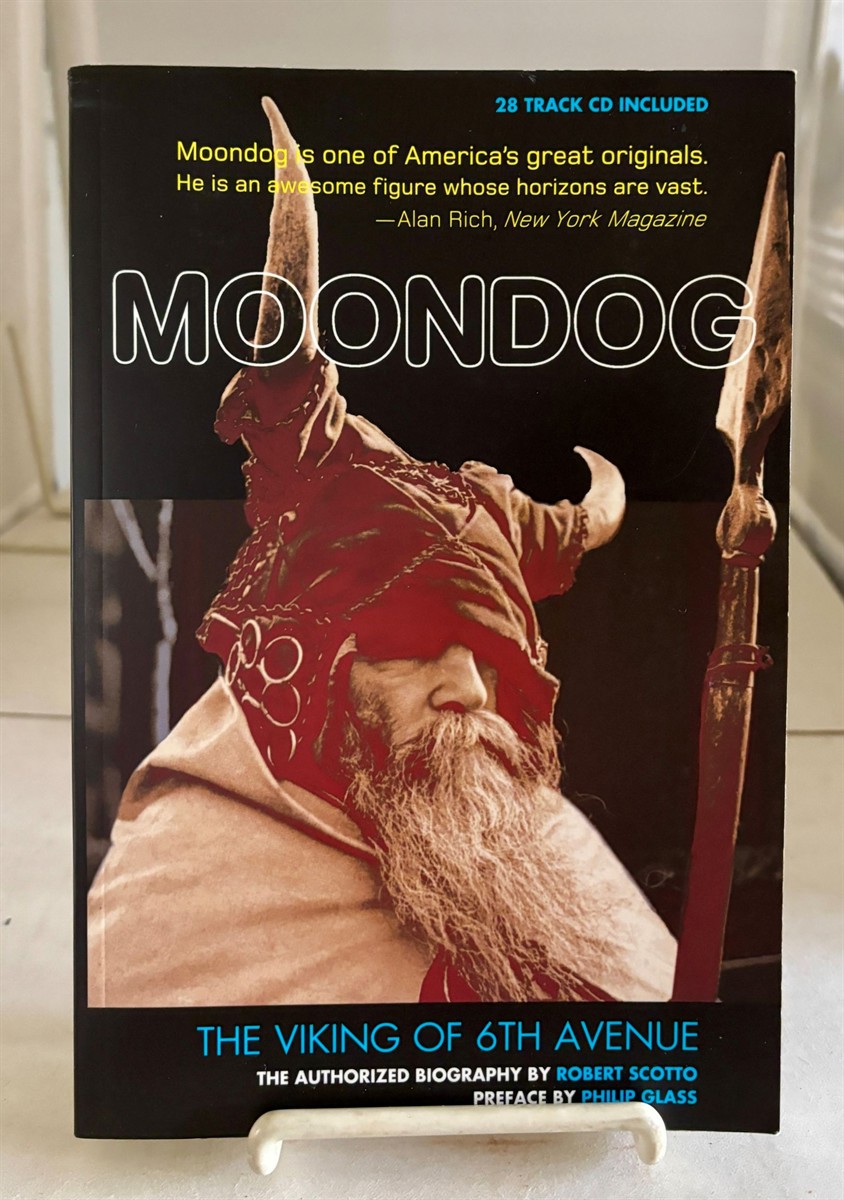 Moondog, the Viking of 6Th Avenue The Authorized Biography