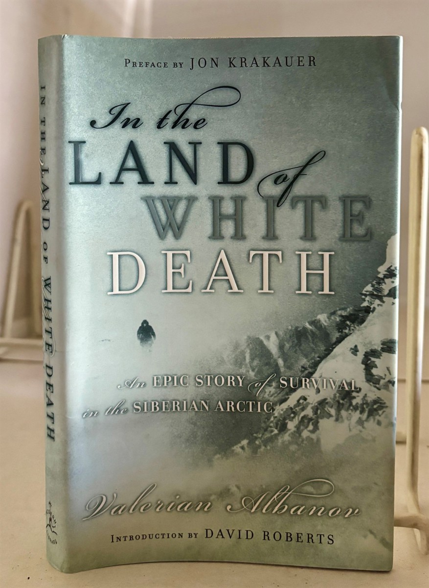 In the Land of White Death An Epic Story of Survival in the Siberian Arctic