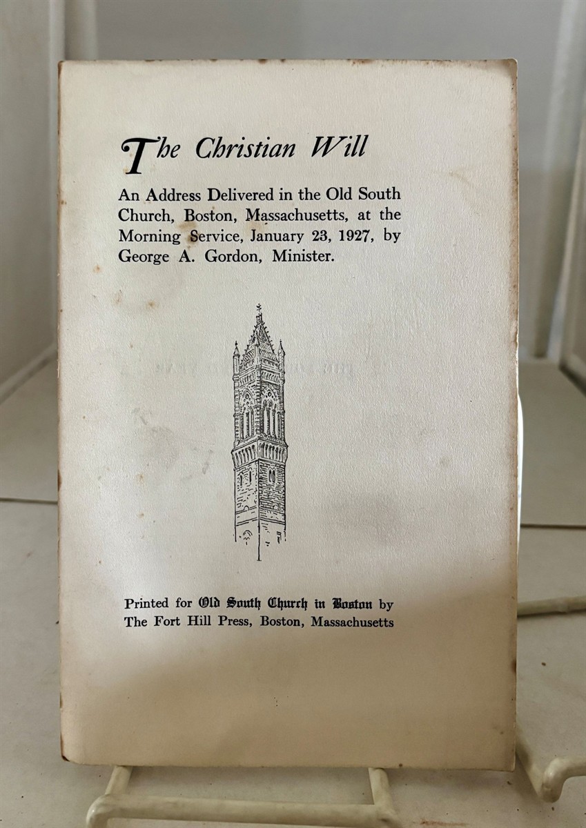 The Christian Will An Address Delivered in the Old South Church, Boston, Massachusetts, At the Morning Service, January 23,1927